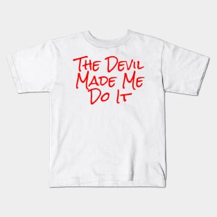 The Devil Made Me Do It Alternate Kids T-Shirt